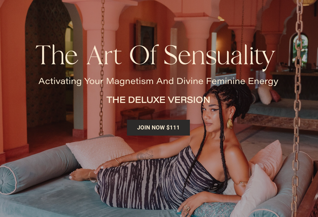 The Art of Sensuality: Activating Your Magnetism & Divine Feminine Energy DELUXE EDITION